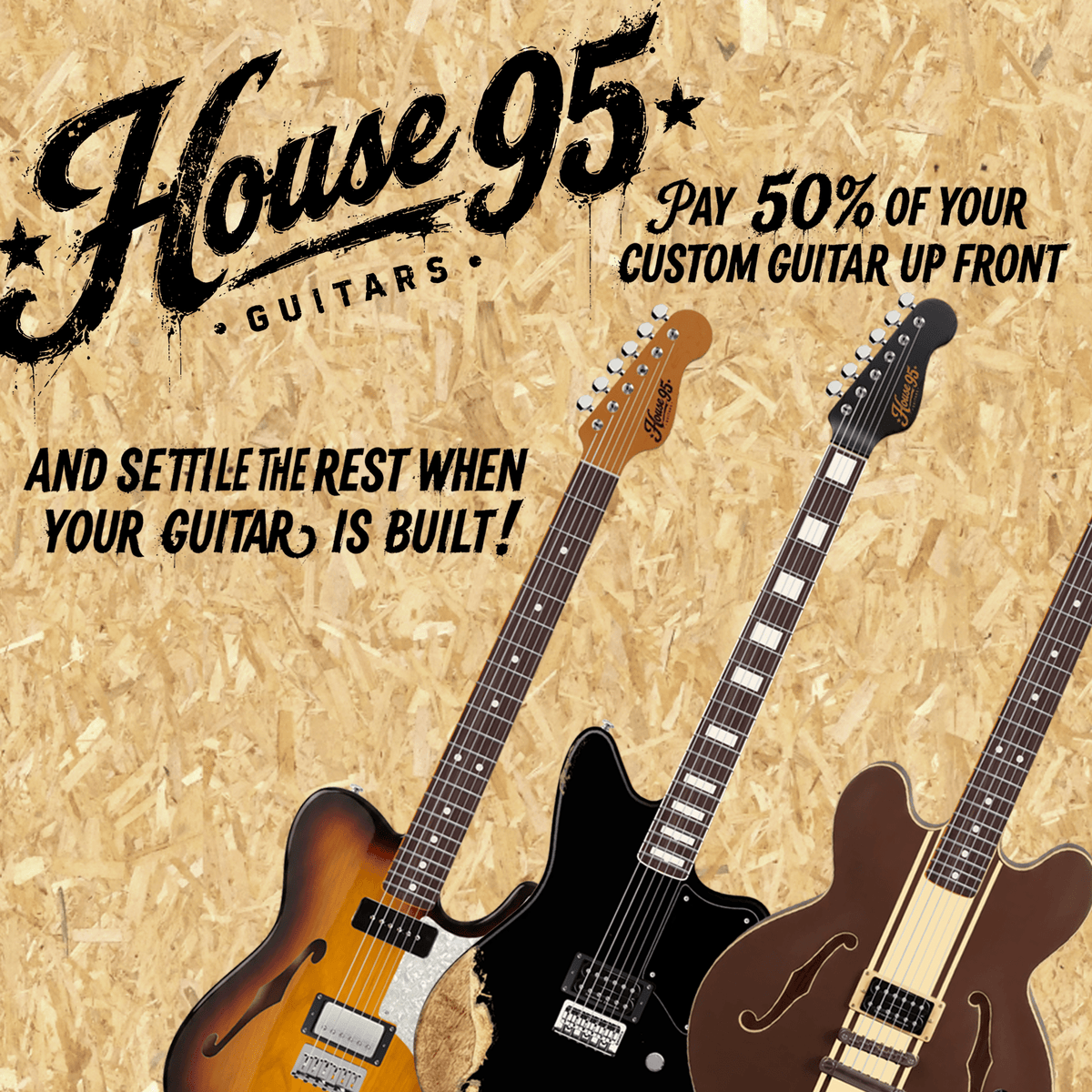 50% Deposit to secure your dream guitar! - House 95 Guitars